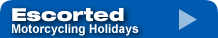 Escorted motorcycle tours in Europe, USA, New Zealand and South Africa